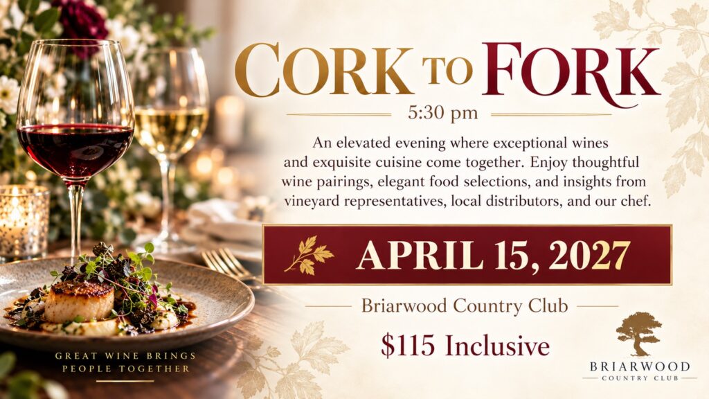 Cork to Fork wine dinner flyer, April 15, 2027 at Briarwood Country Club