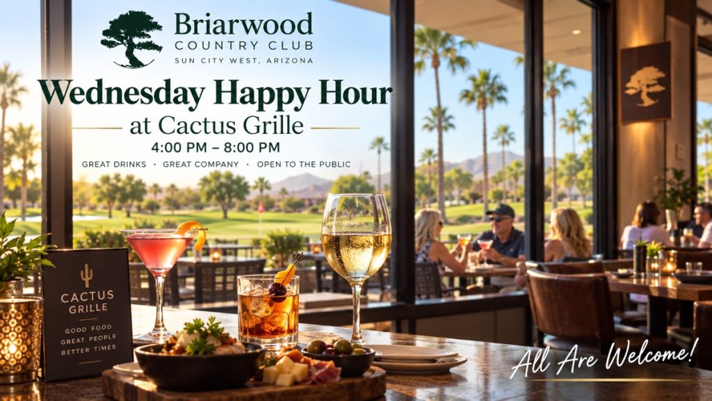 Wednesday Happy Hour at Cactus Grille at Briarwood Country Club in Sun City West, Arizona, featuring cocktails and appetizers with guests socializing on the patio overlooking the golf course.